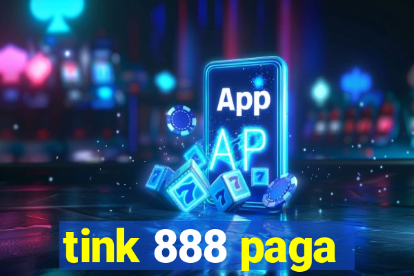 tink 888 paga